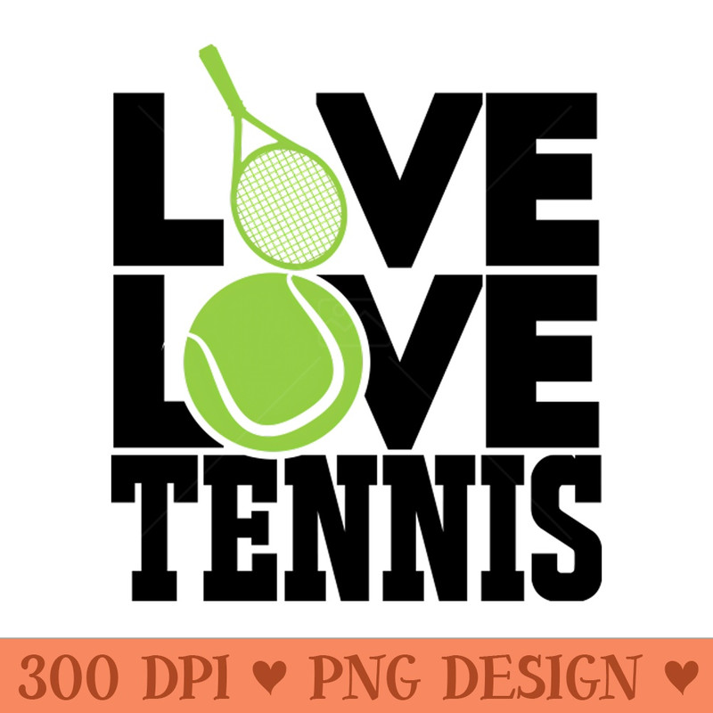 Love love tennis - High Quality PNG - Professional Design