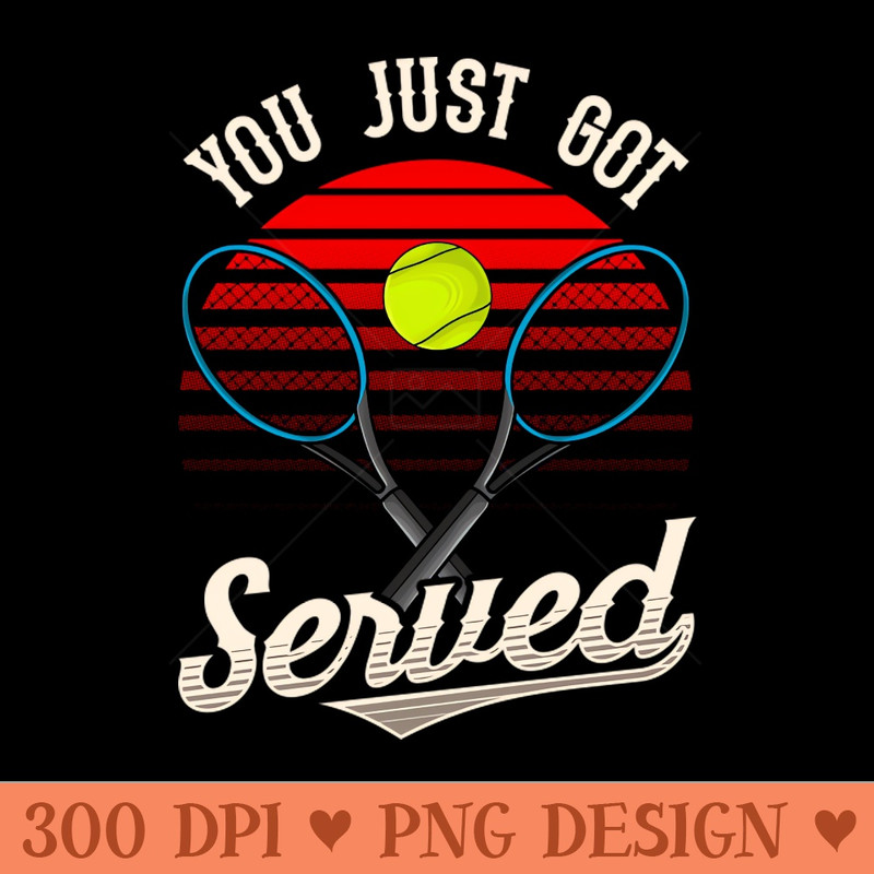 Funny You Just Got Served Tennis Player Pun - PNG Clipart - Latest Updates
