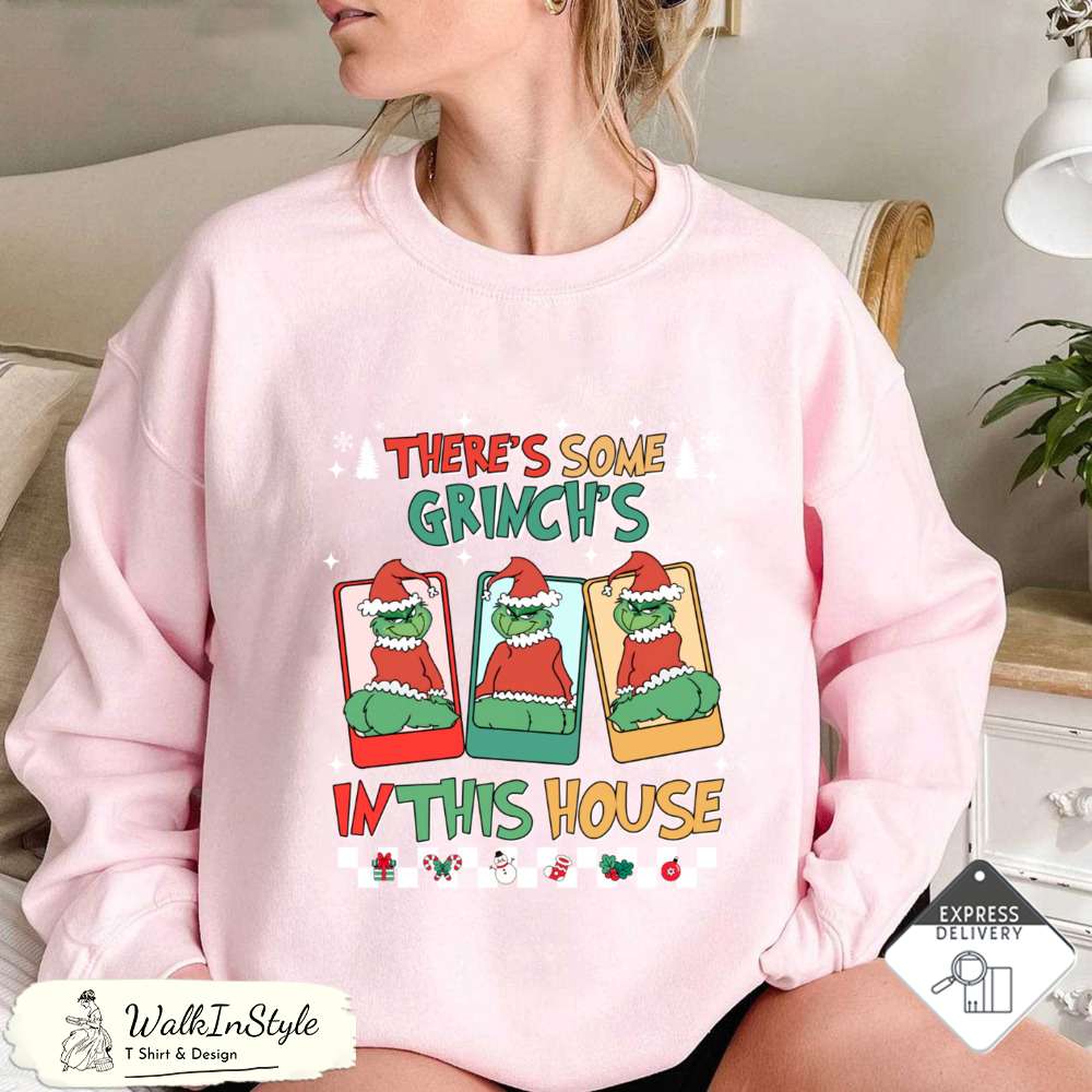 There's some Grinch in this house sweatshirt 2023. Grinch Chrismas Sweatshirt - Viralustee.jpg