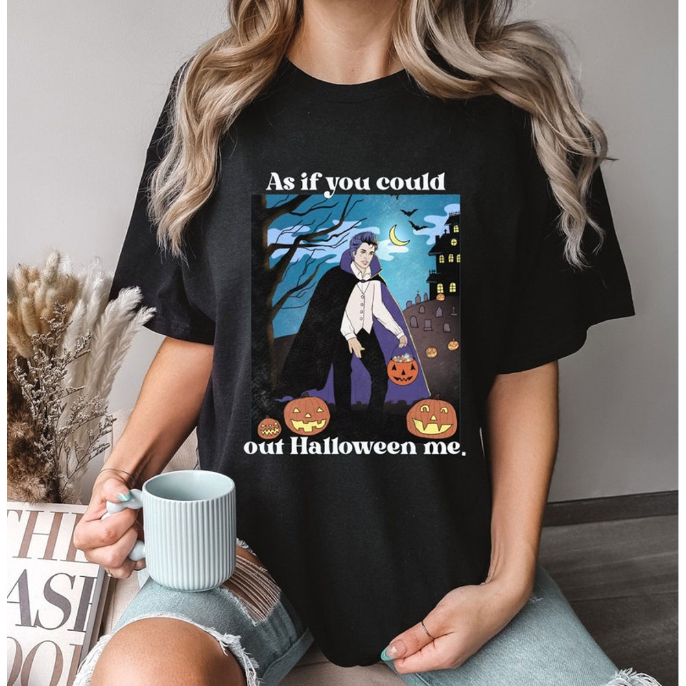 As If You Could Out Halloween Shirt, Out Halloween Me T-Shirt, Halloween Costume, Gift For Husband.jpg