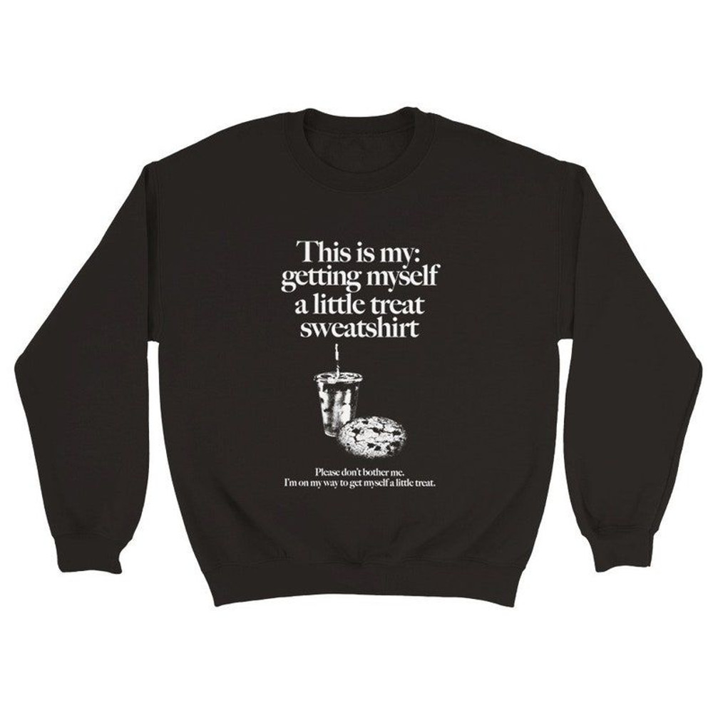 Getting Myself a Little Treat Sweatshirt.jpg