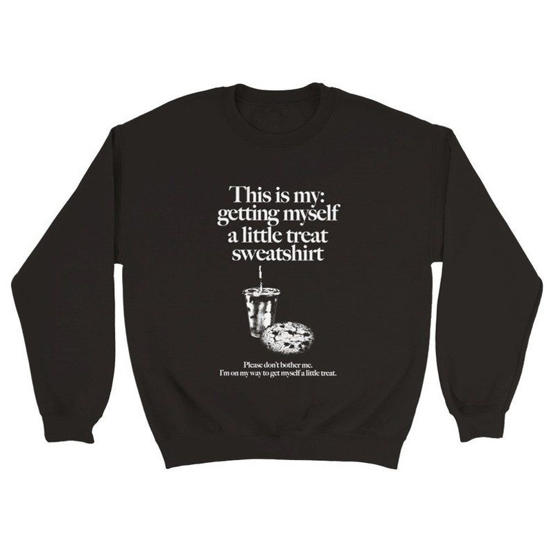 Getting Myself a Little Treat Sweatshirt.jpg