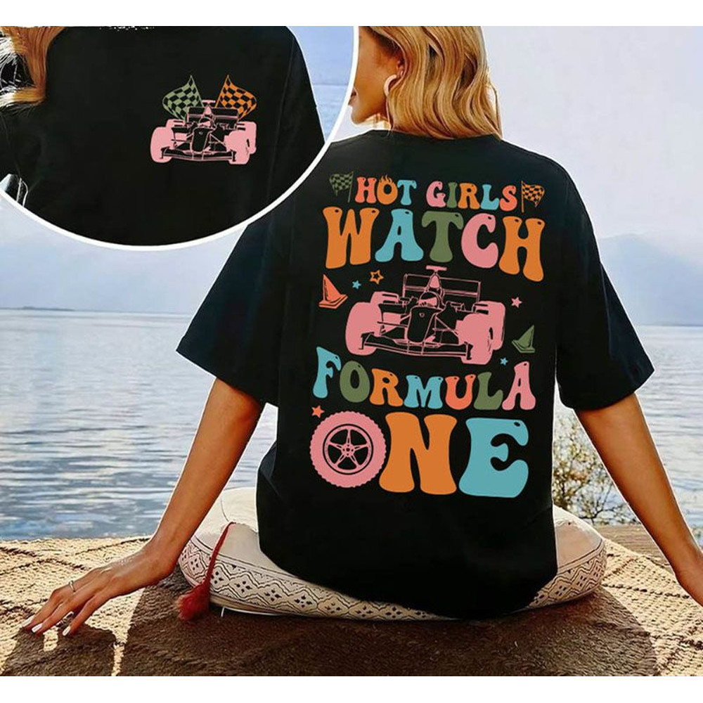 Hot Girls Watch Formula 1 Shirt, F1 race wife shirt, Racing Shirt, Formula 1 Sundays Shirt, Formula One Tee, Racing Girl.jpg