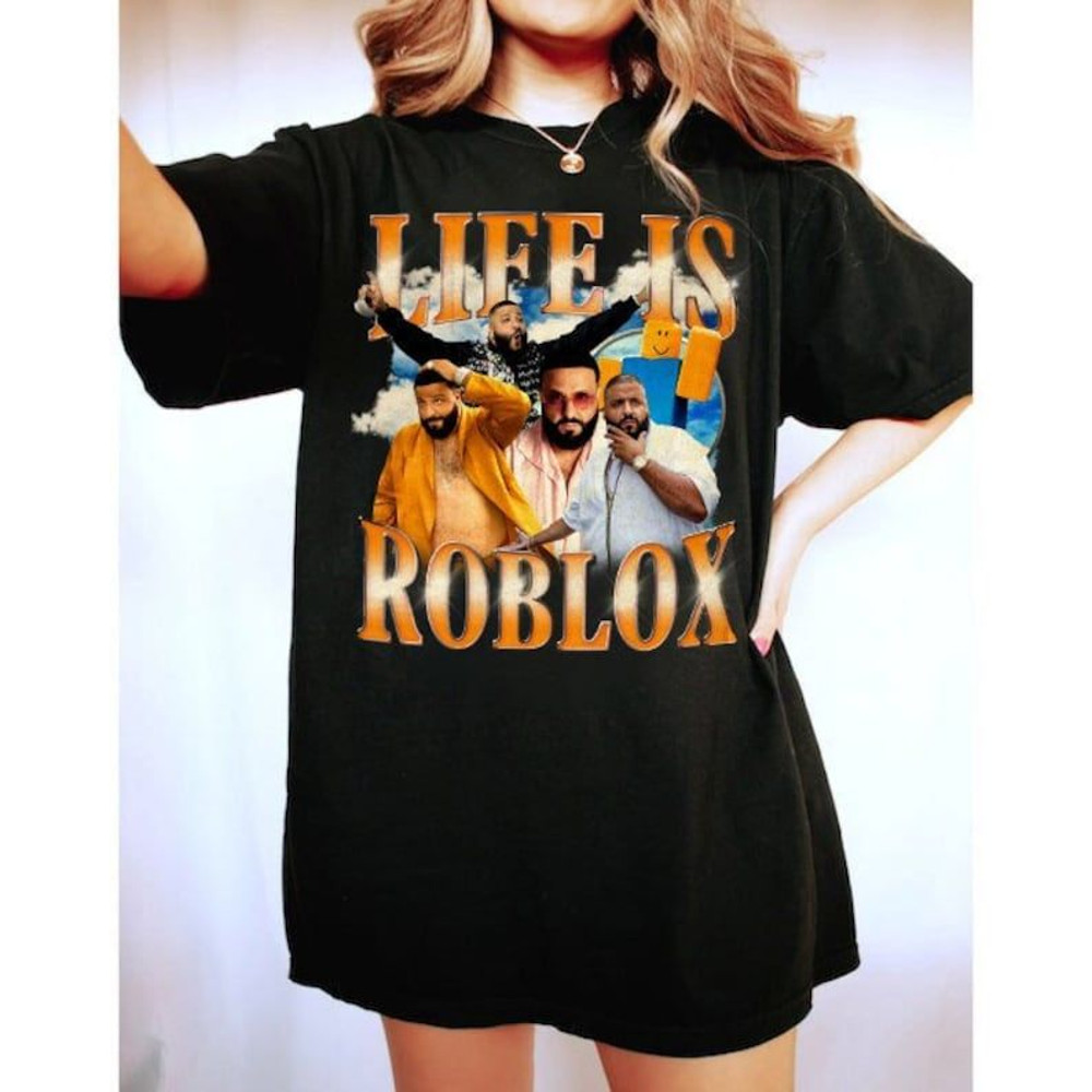Life Is Roblox Shirt, DJ Khaled T-Shirt, DJ Khaled Life Is Roblox, DJ Khaled Fan Gift.jpg