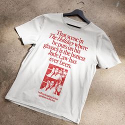 that scene in the holiday where jude law puts his glasses on t-shirt