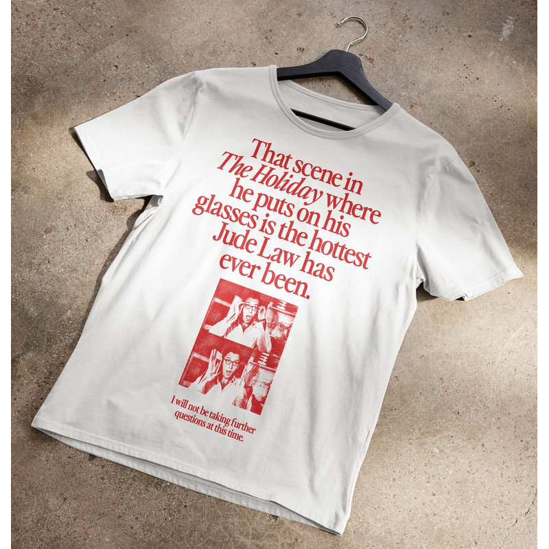 That Scene In The Holiday Where Jude Law Puts His Glasses On T-Shirt.jpg