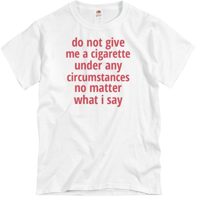 Do Not Give Me A Cigarette Shirt - Unisex Basic Promo T-Shirt FunnyShirts.jpg