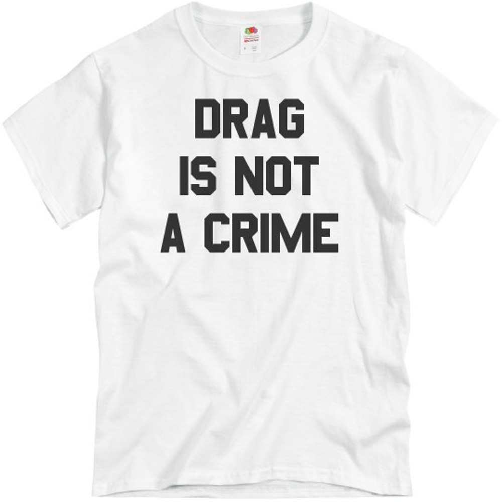 Drag Is Not A Crime Shirt - Unisex Basic Promo T-Shirt FunnyShirts.jpg