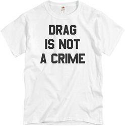 drag is not a crime shirt - unisex basic promo t-shirt