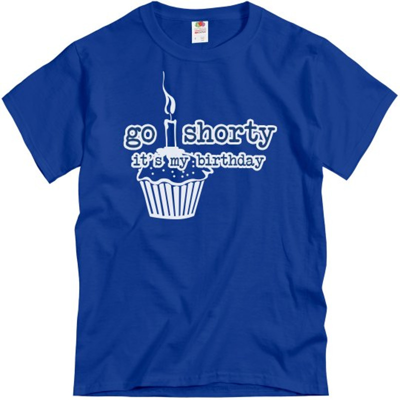 Go Shorty Birthday - Unisex Basic T-Shirt FunnyShirts.jpg