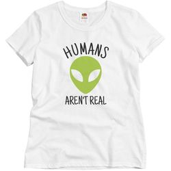 humans aren't real shirt - ladies semi-fitted relaxed fit basic promo t-shirt