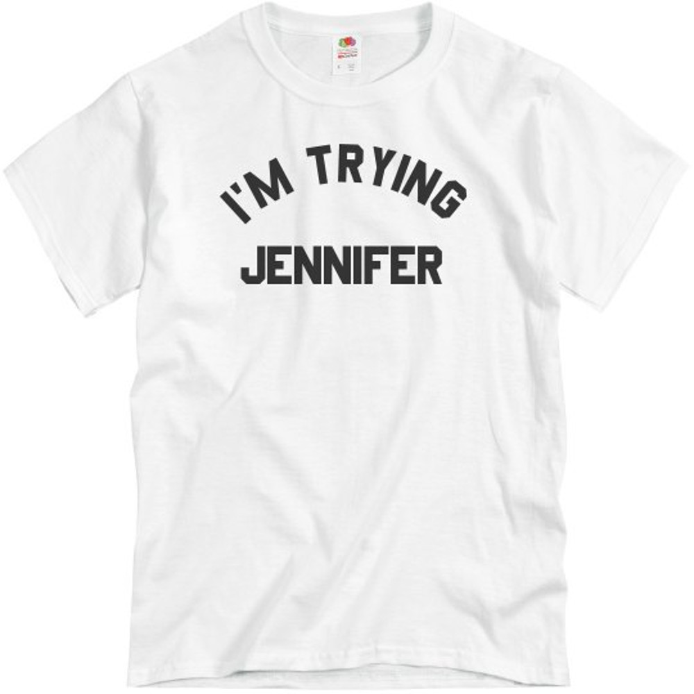 I'm Trying Jennifer - Unisex Basic Promo T-Shirt FunnyShirts.jpg