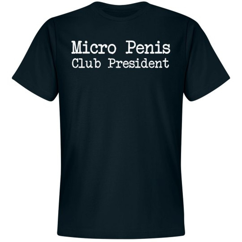 Micro Penis Club President Shirt - Unisex Premium T-Shirt FunnyShirts.jpg