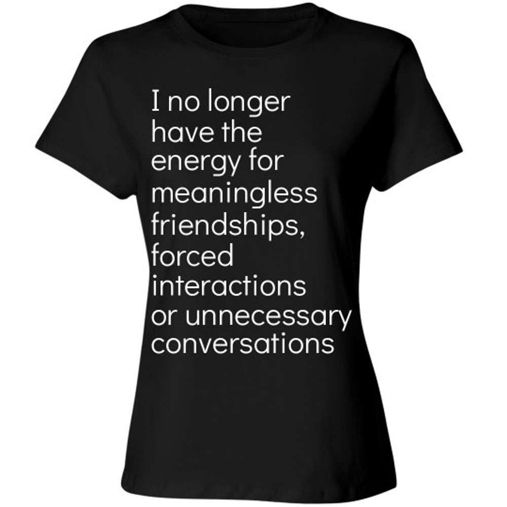 No Longer Have The Energy - Ladies Relaxed Fit Cotton Basic T-Shirt FunnyShirts.jpg
