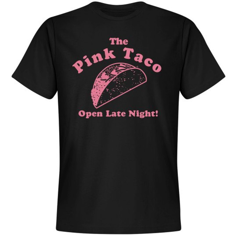 The Pink Taco Open Late Night - Unisex Premium T-Shirt FunnyShirts.jpg