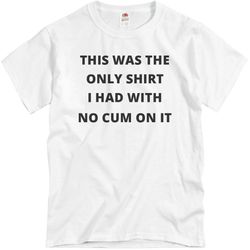 this was the only shirt i had with no cum on it - unisex basic promo t-shirt