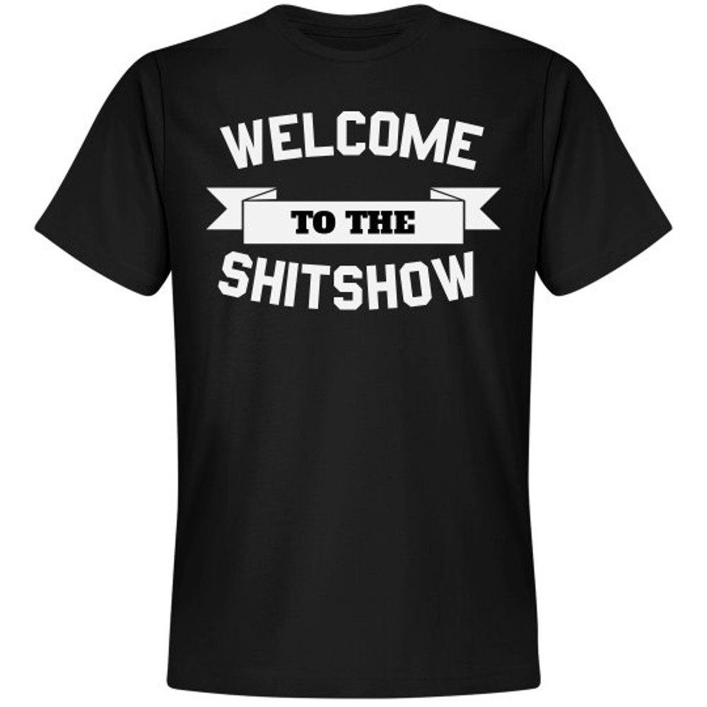 Welcome To The Shit Show T-Shirt - Unisex Premium T-Shirt FunnyShirts.jpg
