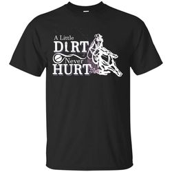 a little dirt never hurt t shirts ver 2