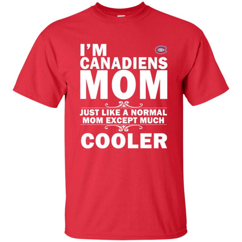 A Normal Mom Except Much Cooler Montreal Canadiens T Shirts.jpg