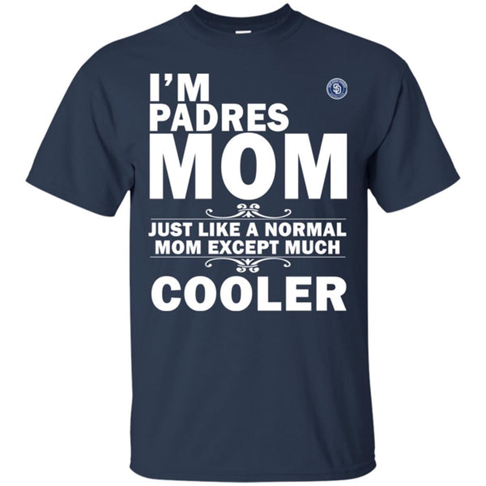 A Normal Mom Except Much Cooler San Diego Padres T Shirts.jpg
