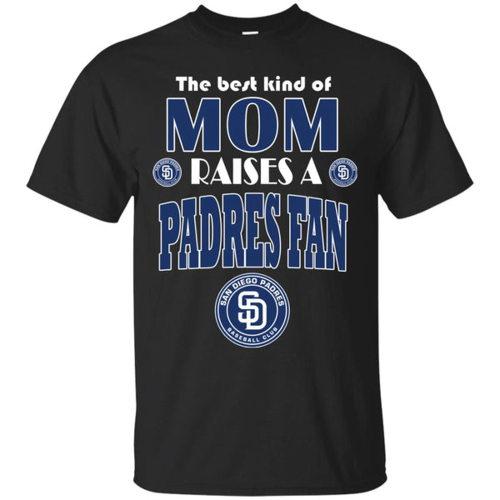 Best Kind Of Mom Raise A Fan San Diego Padres T Shirts.jpg