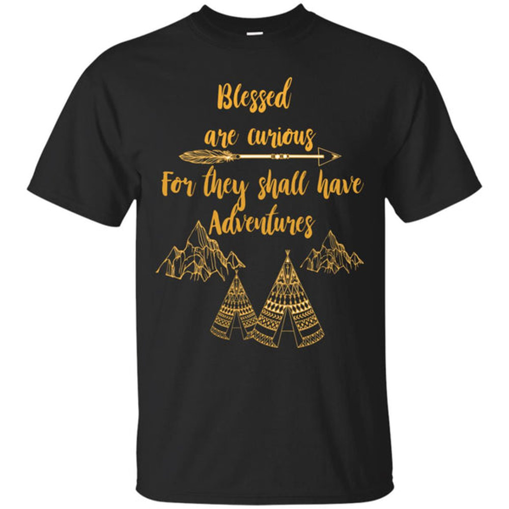 Blessed Are Curious For They Shall Have Adventures Camping T Shirts.jpg