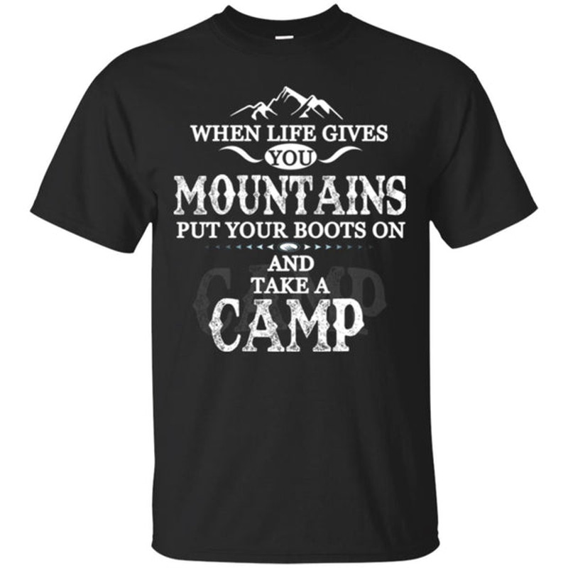 Camping - When Life Give You Mountains T Shirts.jpg