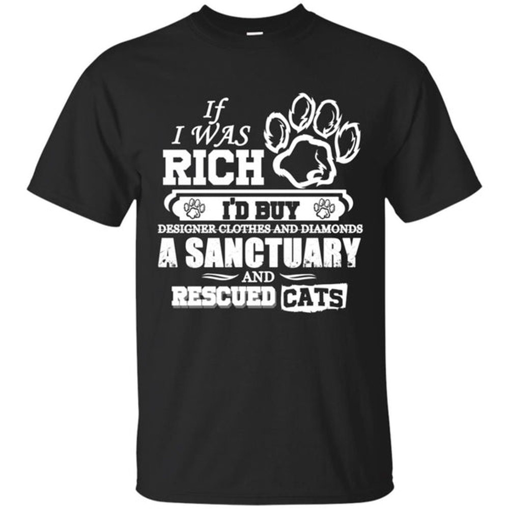 Cat - If I Were Rich T Shirts Ver 1.jpg