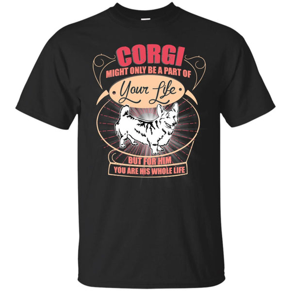 Corgi Might Only A Part Of Your Life T Shirts.jpg