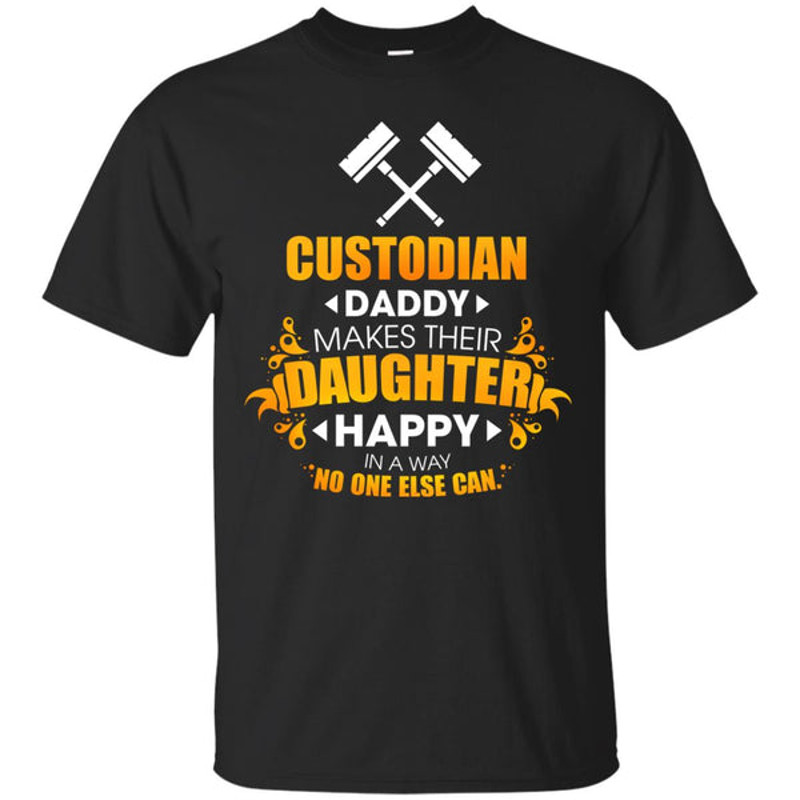 Custodian Daddy Makes Their Daughter Happy T Shirts.jpg