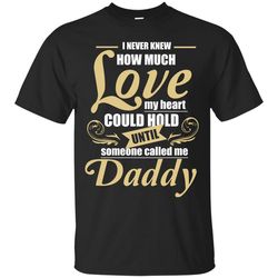 daddy - i never knew how much love t shirts