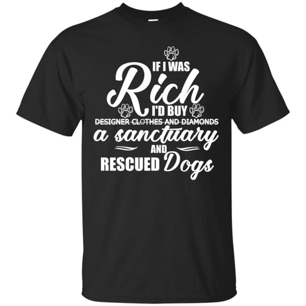 Dog - If I Were Rich T Shirts Ver 2.jpg