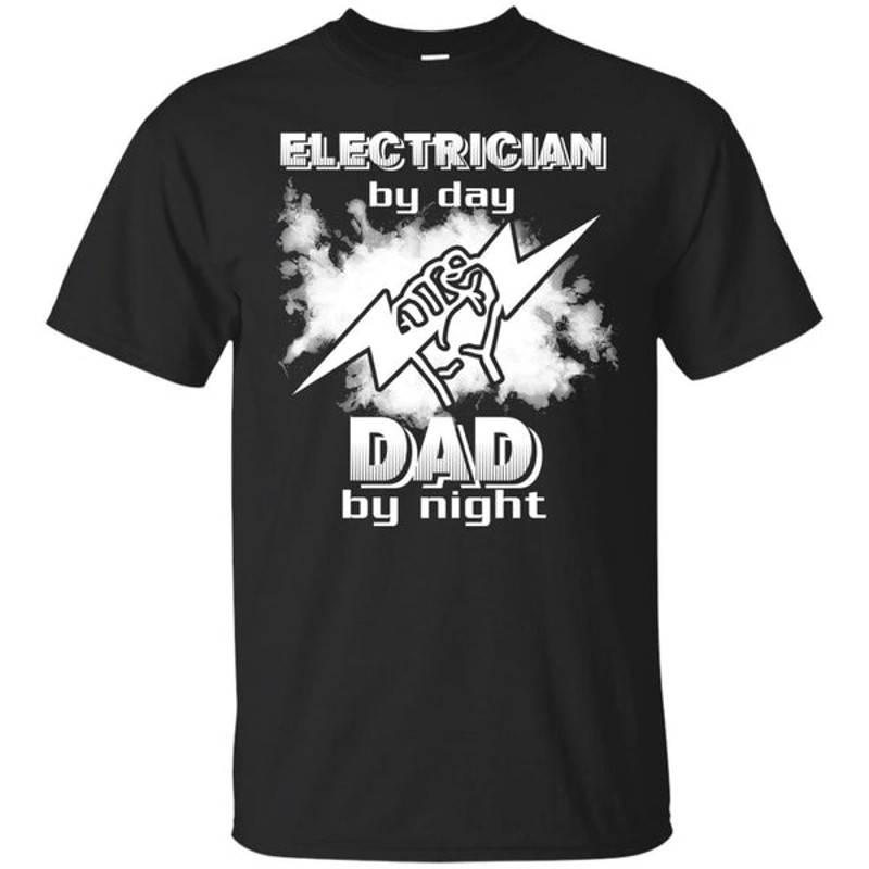 Electrician By Day Dad By Night T Shirts.jpg
