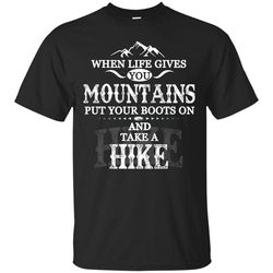 hiking - when life give you mountains t shirts