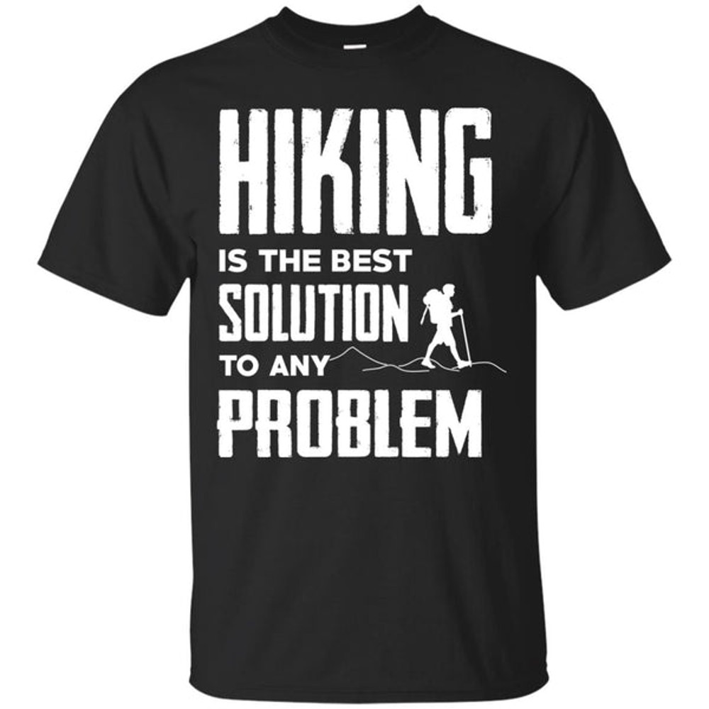 Hiking Is The Best Solution T Shirts.jpg