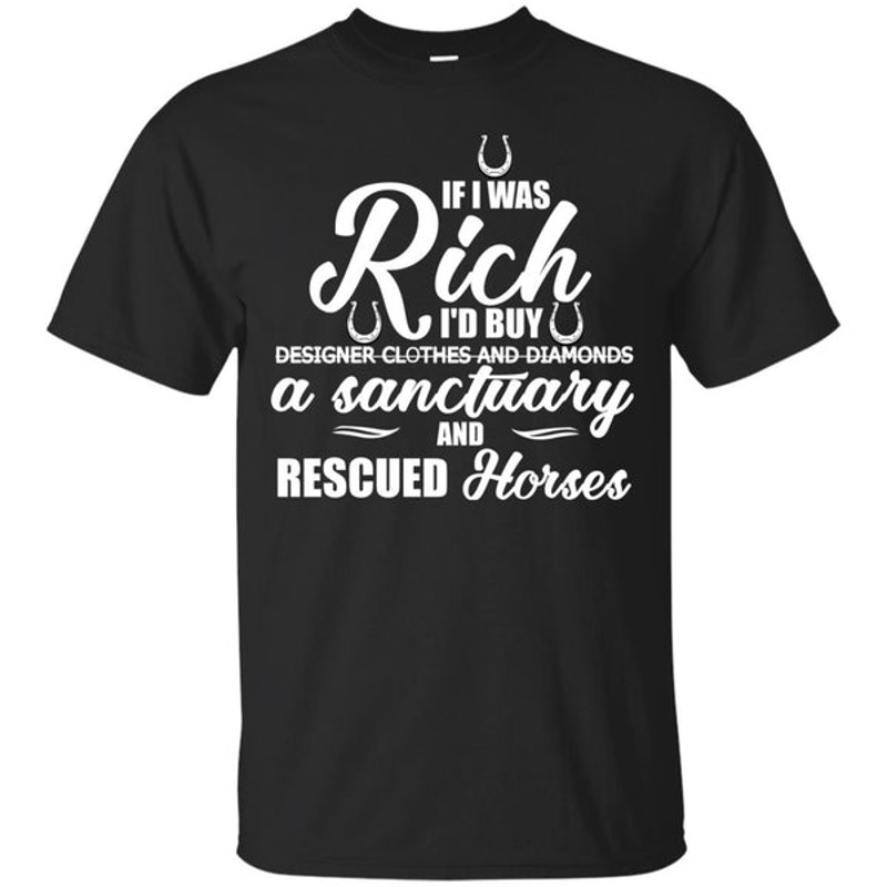 Horse - If I Were Rich T Shirts Ver 2.jpg