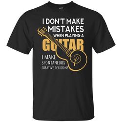 i dont make mistakes when playing guitar t shirts