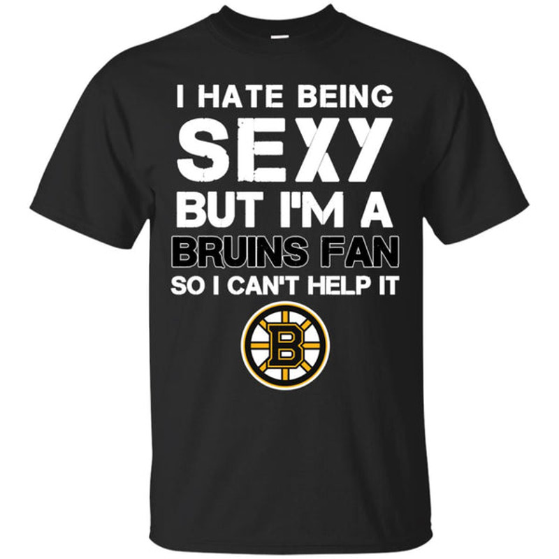 I Hate Being Sexy But I'm Fan So I Can't Help It Boston Bruins Black T Shirts.jpg