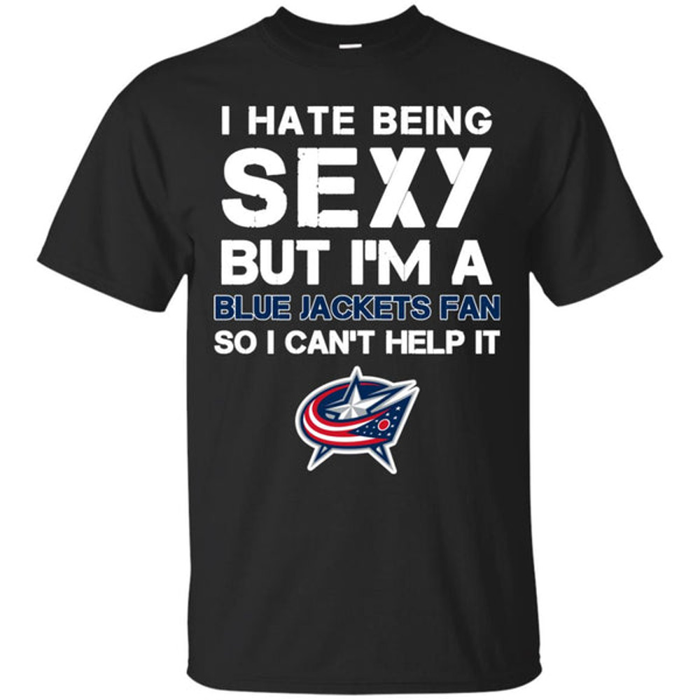 I Hate Being Sexy But I'm Fan So I Can't Help It Columbus Blue Jackets Royal T Shirts.jpg