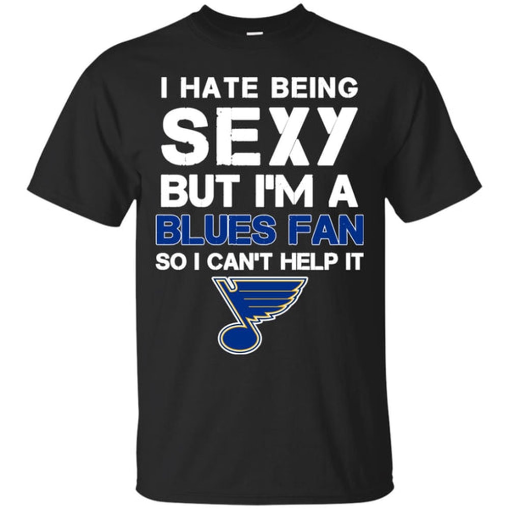 I Hate Being Sexy But I'm Fan So I Can't Help It St Louis Blues Royal T Shirts.jpg
