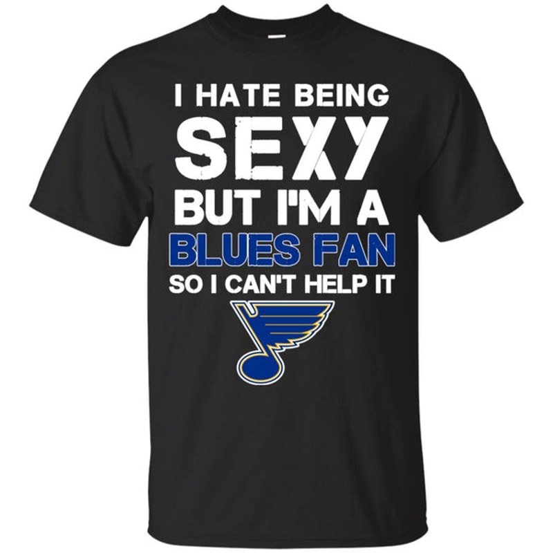I Hate Being Sexy But I'm Fan So I Can't Help It St Louis Blues Royal T Shirts.jpg