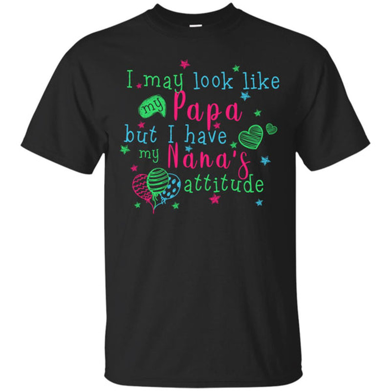 I Have My Nana's Attitude T Shirts.jpg