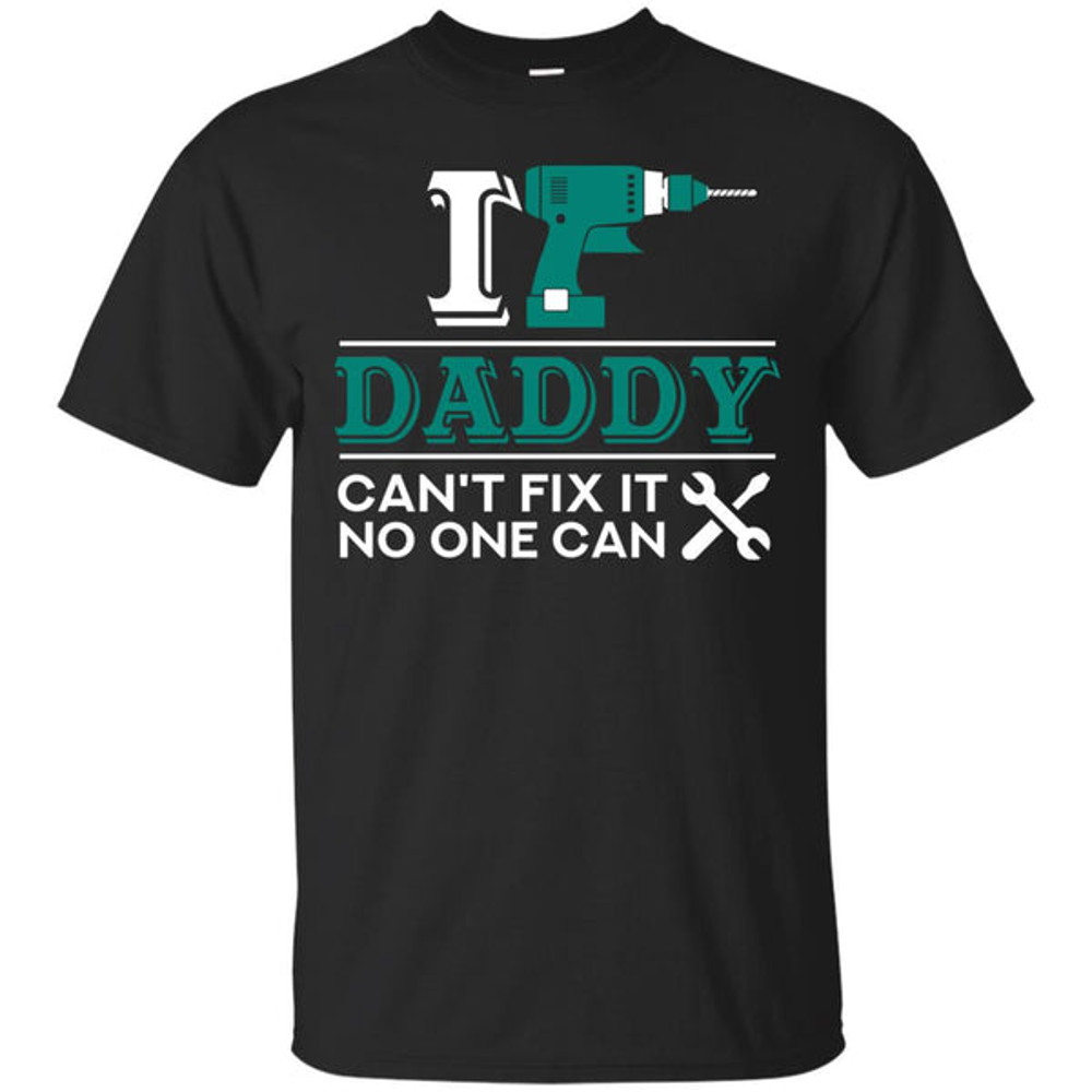 If Daddy Cann't Fix It T Shirts.jpg