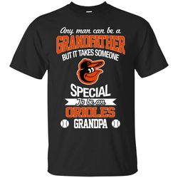 it takes someone special to be a baltimore orioles grandpa t shirts
