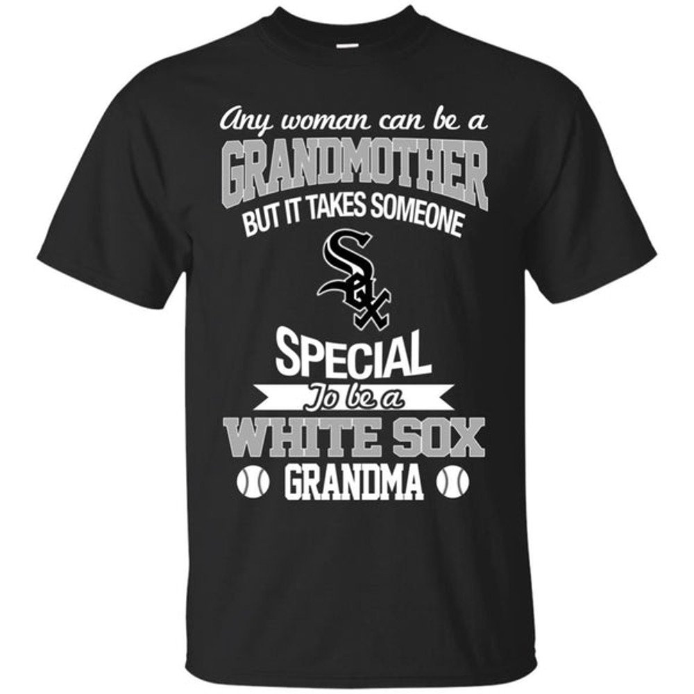 It Takes Someone Special To Be A Chicago White Sox Grandma T Shirts.jpg