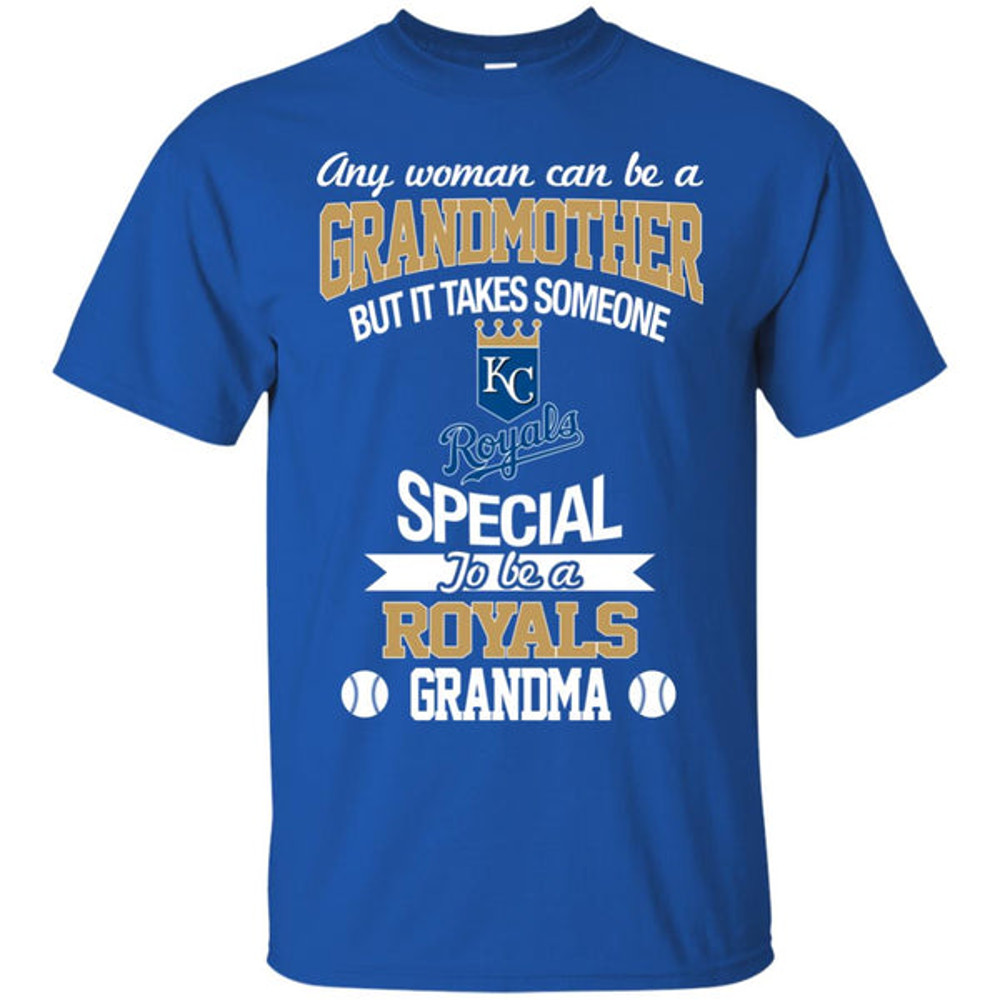 It Takes Someone Special To Be A Kansas City Royals Grandma T Shirts.jpg
