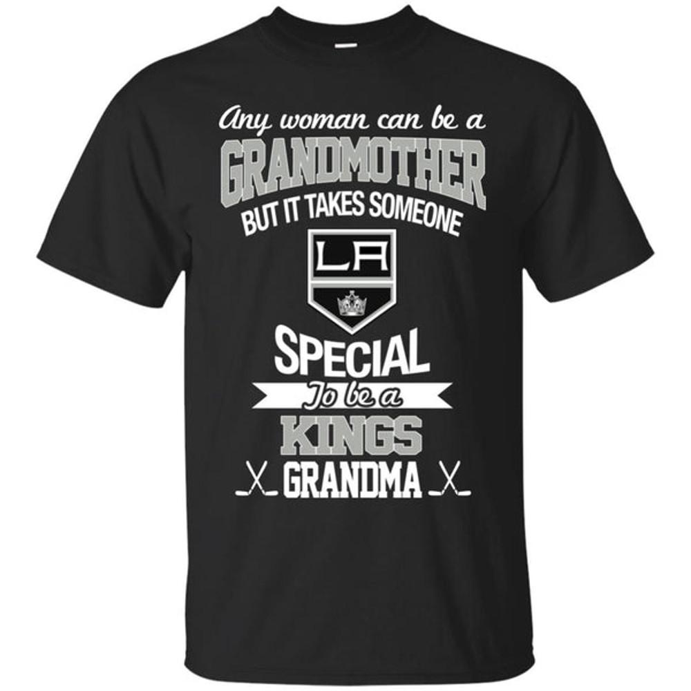 It Takes Someone Special To Be A Los Angeles Kings Grandma T Shirts.jpg
