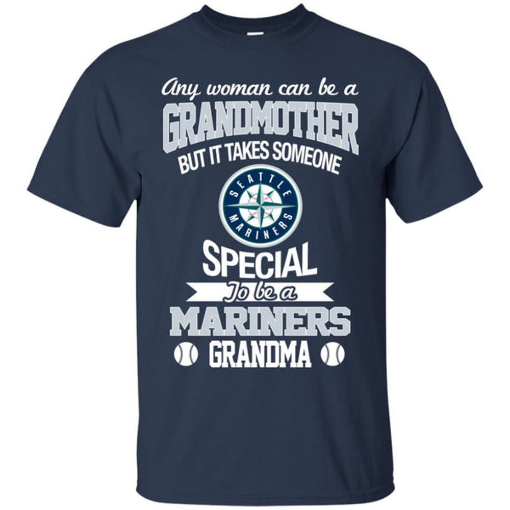 It Takes Someone Special To Be A Seattle Mariners Grandma T Shirts.jpg