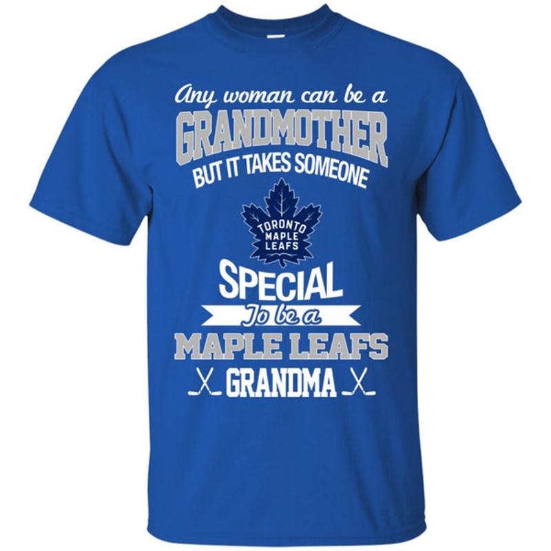 It Takes Someone Special To Be A Toronto Maple Leafs Grandma T Shirts.jpg