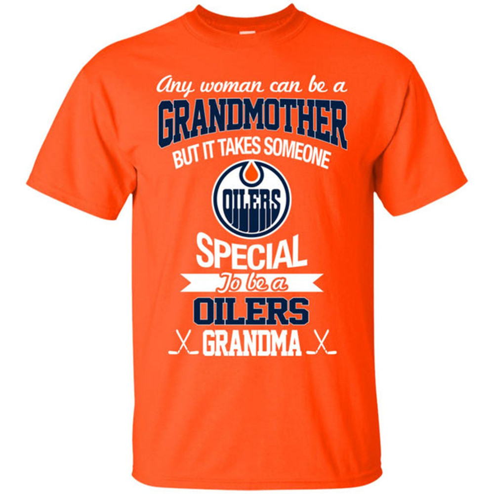It Takes Someone Special To Be An Edmonton Oilers Grandma T Shirts.jpg
